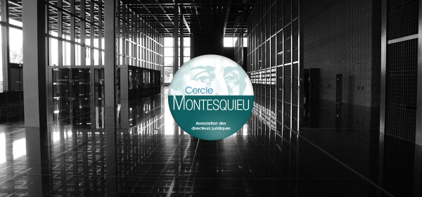 Le Cercle Montesquieu : mieux comprendre la fonction de directeur juridique